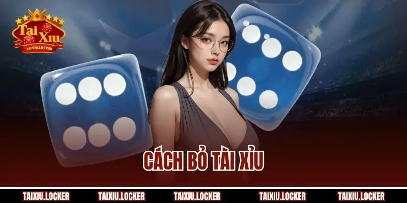 Cách Bỏ Tài Xỉu | Bí Quyết Vượt Qua Cám Dỗ Đơn Giản