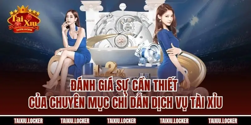 Đánh giá sự cần thiết của chuyên mục chỉ dẫn dịch vụ Tài Xỉu
