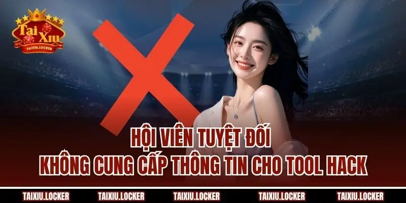 Hội viên tuyệt đối không cung cấp thông tin cho tool hack