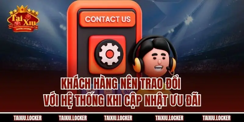 Khách hàng nên trao đổi với hệ thống khi cập nhật ưu đãi