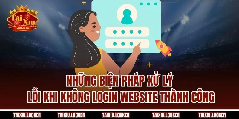 Những biện pháp xử lý lỗi khi không login website thành công
