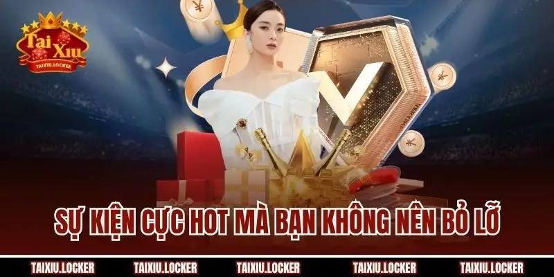 Sự kiện cực hot mà bạn không nên bỏ lỡ