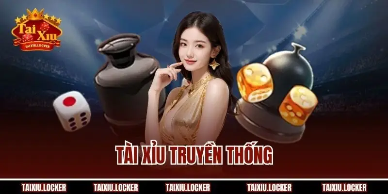 Tài Xỉu Truyền Thống - Kinh Nghiệm Chơi Từ Chuyên Gia Gạo Cội