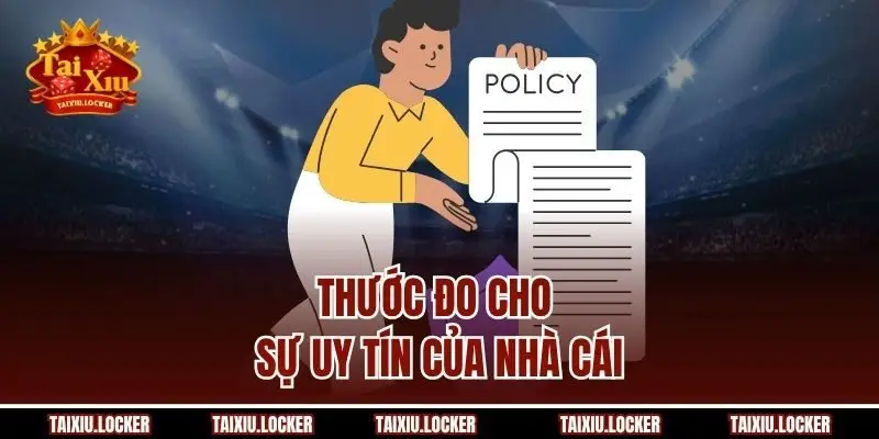 Thước đo cho sự uy tín của nhà cái
