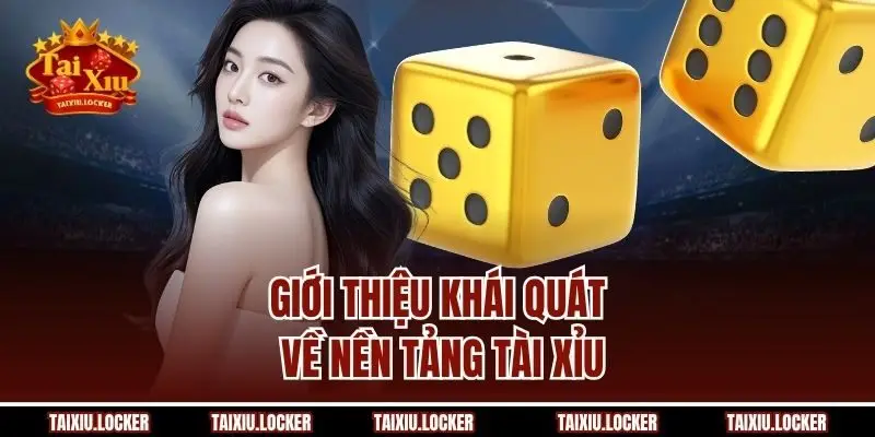 Giới thiệu khái quát về nền tảng Tài Xỉu
