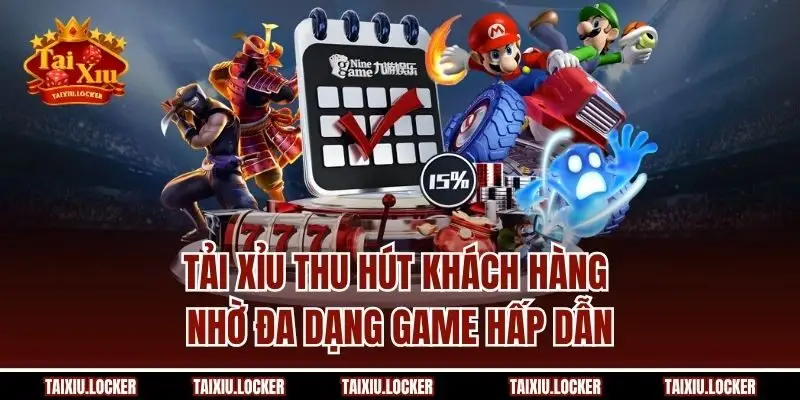Tải Xỉu thu hút khách hàng nhờ đa dạng game hấp dẫn